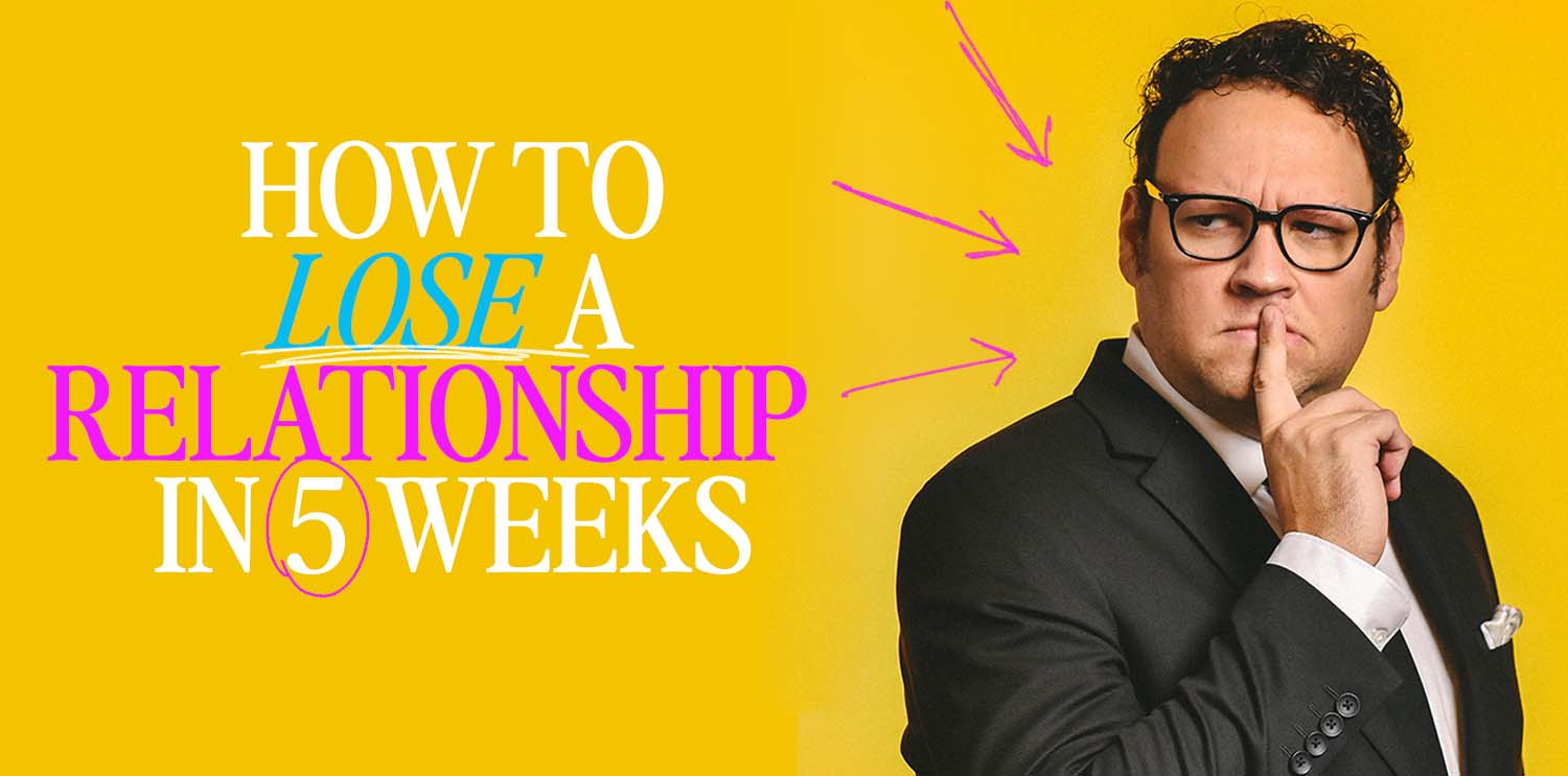 How to lose a relationship in 5 weeks hope community church